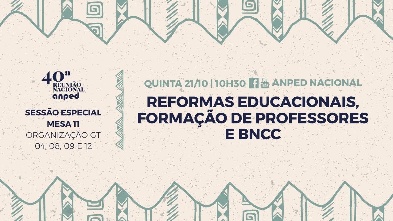 Sessão Especial - MESA 11 - Reformas educacionais, Formação de Professores e BNCC
