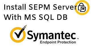 Install SEPM (Symantec Endpoint Protection Manager) with MS SQL