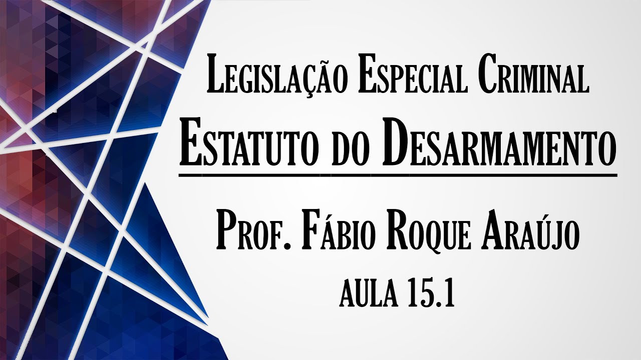 Disarmament Statute - Class 15.1 | Special Criminal Legislation Course