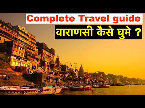 Complete Travel Guide to Varanasi | Flight, Hotel, Top attractions, Top activity, Food, Expenses