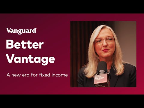 Better Vantage by Vanguard | A New Era for Fixed Income