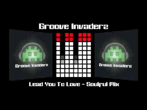 Groove Invaderz - Lead You To Love (Jay Vegas Soulful Mix)