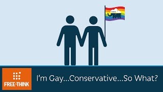 I'm Gay...Conservative...So What?