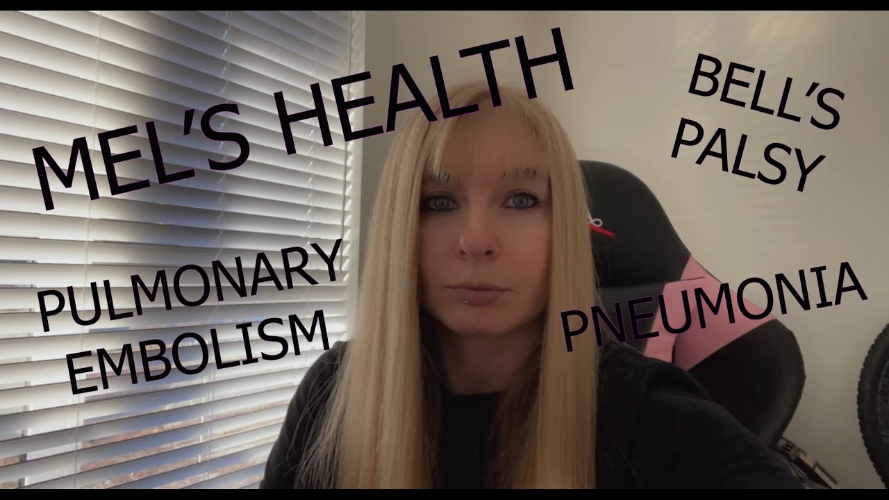 Mel's Health - An introduction || Pulmonary Embolism || Bell's Palsy || Pneumonia