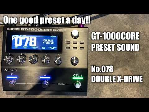 [PRESET]GT1000CORE 078 DOUBLE X-DRIVE[One good preset a day!!]