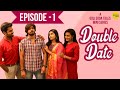 Double Date | Mini Web Series | Episode 1 | Goli Soda Tales | Written By Nikhil Jogi