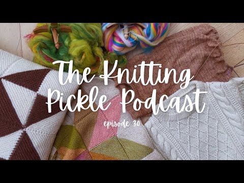 The Knitting Pickle Podcast - Ep 30 - I said is never do this…