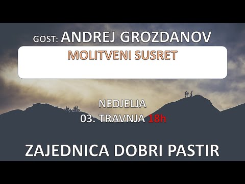 ZDP: Gost Andrej Grozdanov - Molitveni susret  03.04.2022.