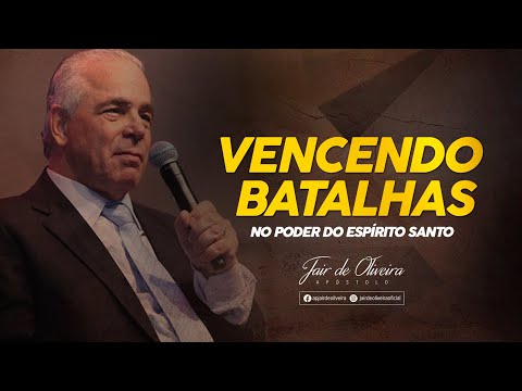 Apóstolo Jair de Oliveira | VENCENDO BATALHAS NO PODER DO ESPÍRITO SANTO