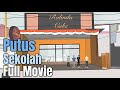 PUTUS SEKOLAH FULL MOVIE Animasi Sekolah