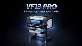 VF13 Pro UV Sticker Printer: Step-by-Step Installation Guide