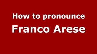 How to pronounce Franco Arese