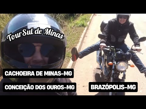 TOUR PELO SUL DE MINAS : CACHOEIRA DE MINAS-MG / CONCEIÇÃO DOS OUROS -MG/ BRAZÓPOLIS
