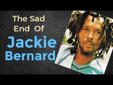 The Sad End of Jackie Bernard (Jamaican artiste)