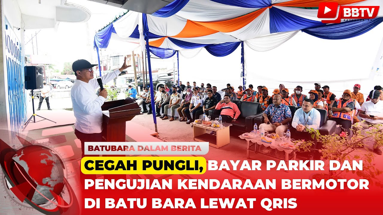 CEGAH PUNGLI, BAYAR PARKIR DAN PENGUJIAN KENDARAAN BERMOTOR DI BATU BARA LEWAT QRIS