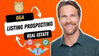 Q&A: What Is The Most Time Effective Way To Prospect For Listings