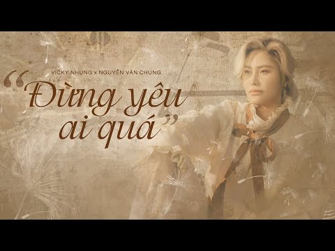 ‘ĐỪNG YÊU AI QUÁ’ (PIANO VERSION) - VICKY NHUNG x NGUYỄN VĂN CHUNG | OFFICIAL LYRICS VIDEO