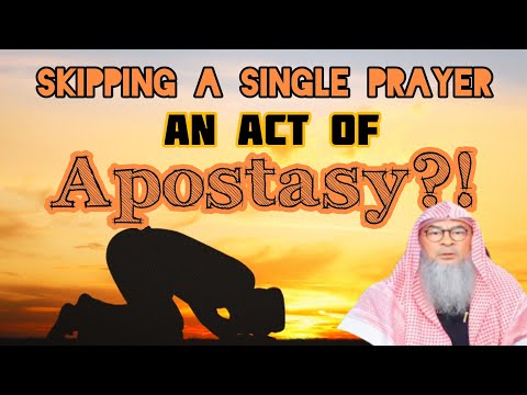 Is skipping a single prayer an act of apostasy? - Assim al hakeem
