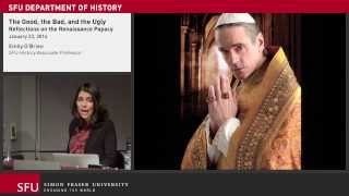 The Good, the Bad, and the Ugly: Reflections on the Renaissance Papacy