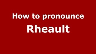 How to pronounce Rheault