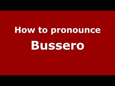 How to pronounce Bussero (Italian/Italy) - PronounceNames.com