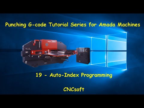 19 - Auto-Index Programming - Punch Programming G-code Tutorial Series for Amada Machines