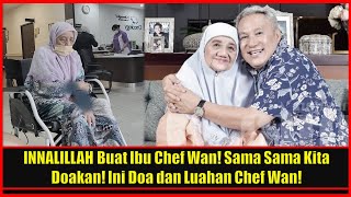 Download lagu lNNALlLLAH Buat Ibu Chef Wan Sama Sama Kita Doakan... mp3