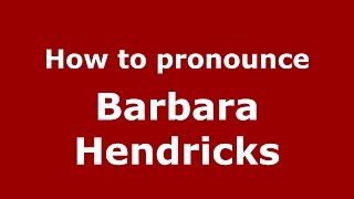 How to pronounce Barbara Hendricks