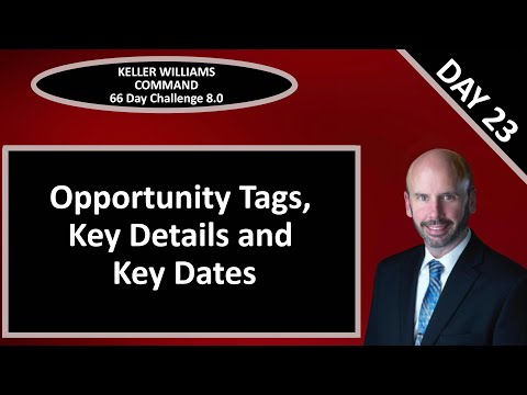 KW Command 66 Day Challenge 8.0 - Day 23  - Opportunity Tags, Key Details and Key Dates