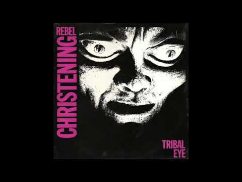Rebel Christening - Tribal Eye (1985) Post Punk, Gothic Rock - UK
