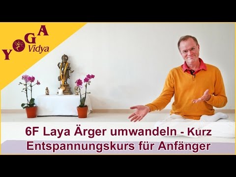 6F Ärger umwandeln - Laya Entspannung für den Alltag