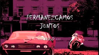 Hold us together - WILD (Sub - español)