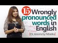 15 wrongly pronounced words in English