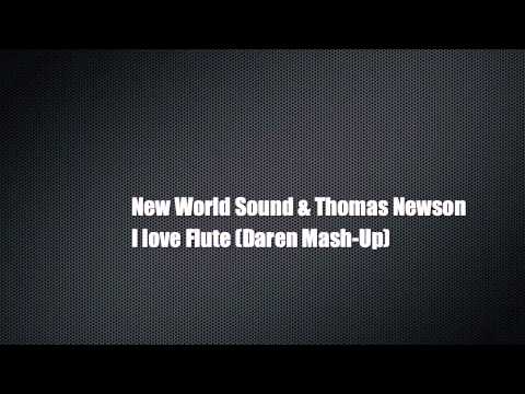 New World Sound & Thomas Newson ft. Icona Pop - I love Flute (Daren Mashup)