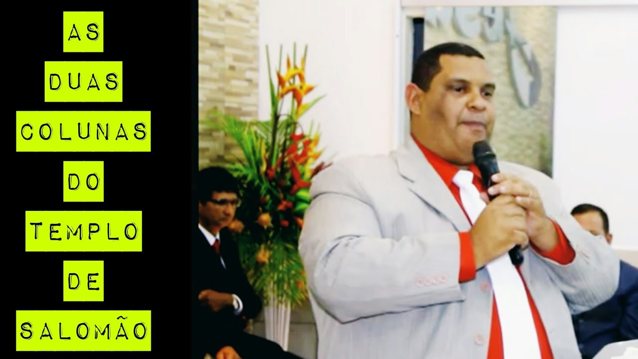 Pr. Samuel Benício/ AS DUAS COLUNAS DO TEMPLO DE SALOMÃO.