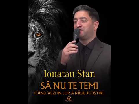 Ionatan Stan  - Sa nu te temi 