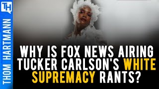 Tucker Carlson's & Fox News White Supremacy Crap Exposed