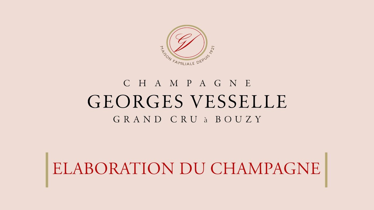 Elaboration du Champagne en vidéo Champagne Georges Vesselle