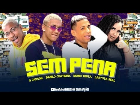 DANILO CHATINHO. MANO TRUTA. O JADSON E FEAT LARYSSA REAL - SEM PENA (Áudio Oficial)