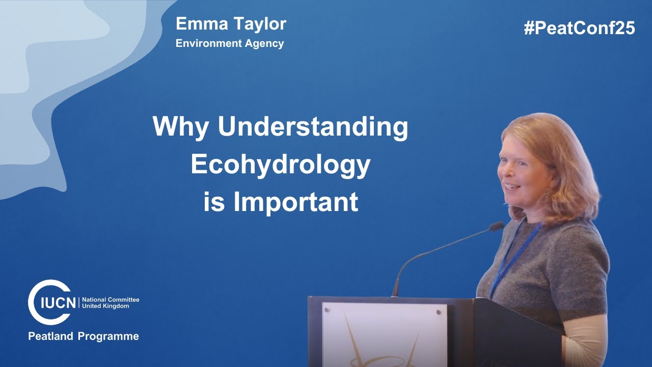 #PeatConf25 | Why Understanding Ecohydrology is Important | Emma Taylor