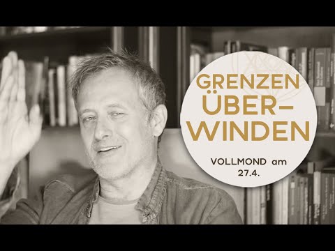 GRENZEN ÜBERWINDEN - Zeitqualität zum Vollmond am 27.4.2021