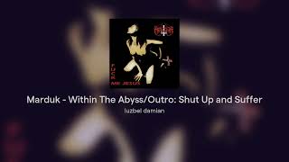 Marduk - Within The Abyss/Outro: Shut Up and Suffer
