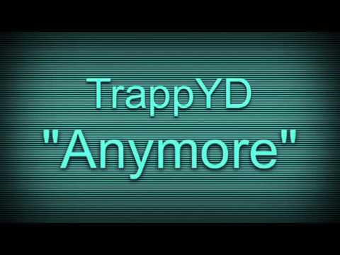 TrappYD - Anymore