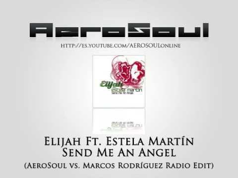 Elijah ft. Estela Martin - Send Me An Angel (AeroSoul vs. Marcos Rodríguez Radio Edit)