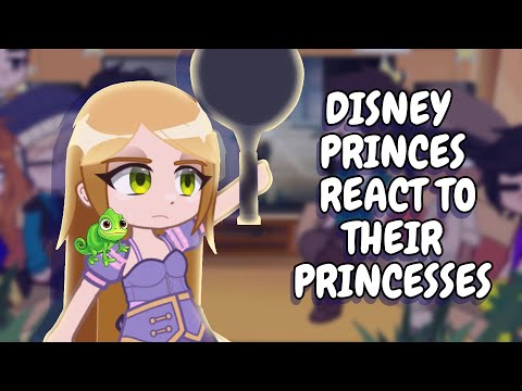 Disney Princes React To Their Princesses || Gacha React