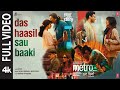 Das Haasil Sau Baaki Full Video Metro In Dino Pritam Raghav Chaitanya Neeti Mohan Sandeep S