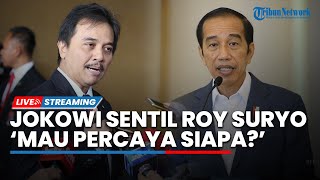Jokowi Sentil Roy Suryo yang Ancam Bakal Laporkan Penyirik Bareskrim: Siapa yang Mau Dipercaya?