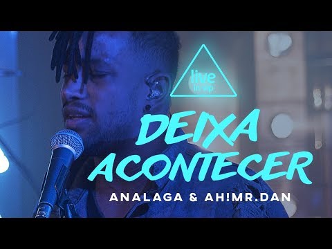 ANALAGA, Ah!Mr.Dan - Deixa Acontecer (Live In Vip)
