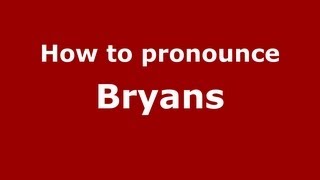 How to pronounce Bryans
