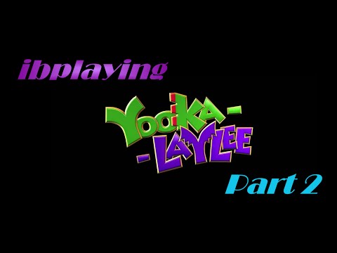 ibplaying Yooka-Laylee Toybox! (Part 2 - End)